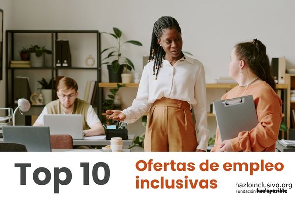 10 ofertas de empleo inclusivo para encontrar tu próxima oportunidad esta semana
